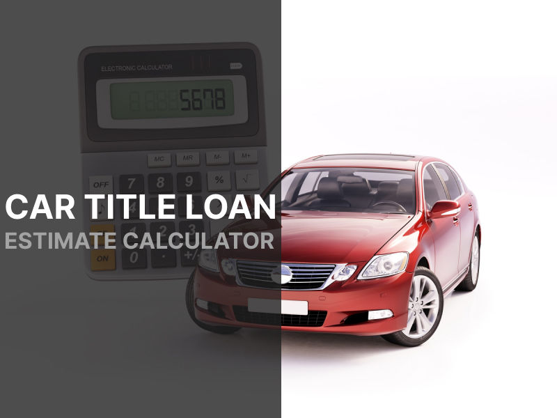 Car Title Loan Estimate Calculator for Louisiana Residents
